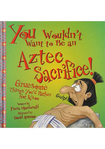 You Wouldn T Want To Be An Aztec Sacrıfıce