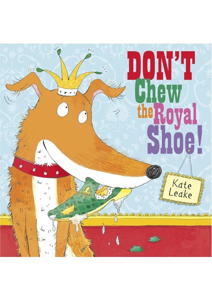 Alison Green Books Don T Chew The Royal Shoe