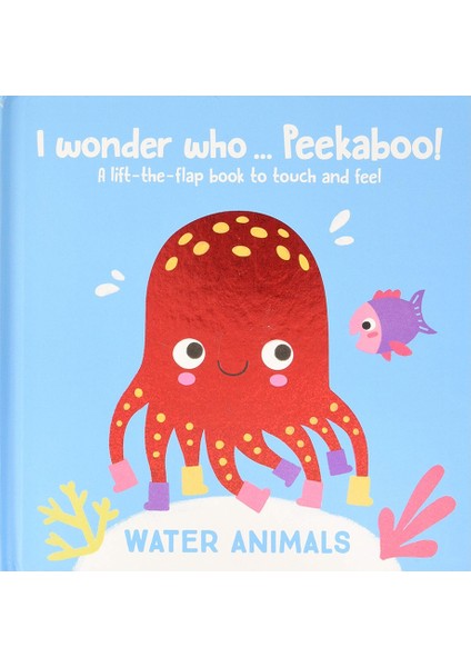 I Wonder Who...peekaboo Water Anımals