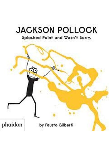 Jackson Pollock Splashed Paınt And Wasn T Sorry