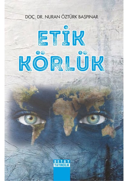 Etik Körlük - Nuran Öztürk Başpınar