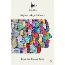 Düşünbilim - Düşündükçe Bilinen - Büşra Uçar