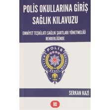 Kaleli Medya Yayınevi Polis Okullarına Giriş Sağlık Kılavuzu - Serkan Kazi