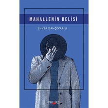 Mahallenin Delisi - Enver Bahçekapılı