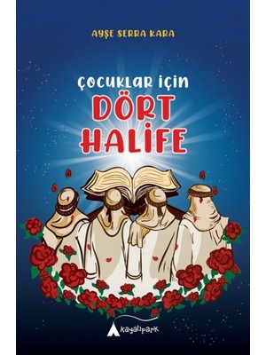 Kayalıpark Çocuk Çocuklar Için Dört Halife - Ayşe Serra Kara