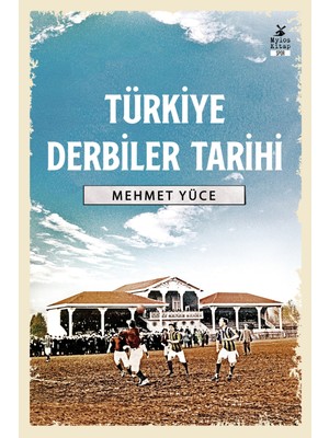 Türkiye Derbiler Tarihi - Mehmet Yüce