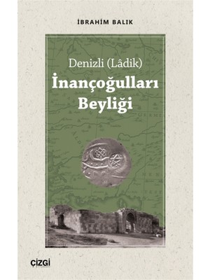 Inançoğulları Beyliği - Denizli (Ladik) - Ibrahim Balık