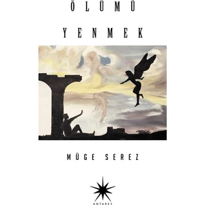 Ölümü Yenmek - Müge Serez