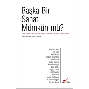 Başka Bir Sanat Mümkün Mü? - Alaeddin Şenel