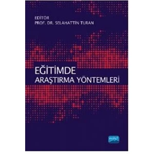 Nobel Akademik Yayıncılık Eğitimde Araştırma Yöntemleri - Selahattin Turan