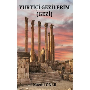 Yurtiçi Gezilerim - Nazmi Öner