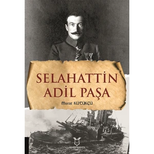 Selahattin Adil Paşa - Murat Kütükçü