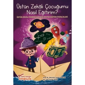 Üstün Zekalı Çocuğumu Nasıl Eğitirim? - Mustafa Serdar Köksal