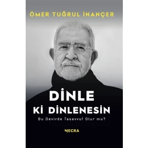 Kişisel Yayınlar Dinle Ki Dinlenesin - Ömer Tuğrul Inançer