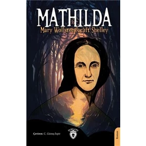 Mathilda - Mary Wollstonecraft Shelley