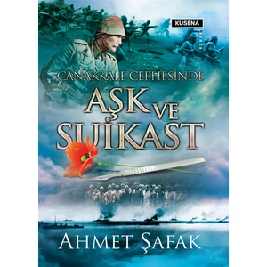 Çanakkale Cephesinde Aşk ve Suikast - Ahmet Şafak