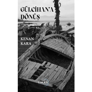 Liman Yayınevi Gülcihan’a Dönüş - Kenan Kara