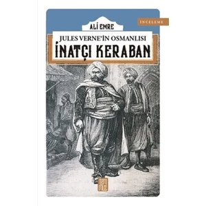 Jules Verne'in Osmanlısı: Inatçı Keraban - Ali Emre