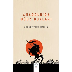 Anadolu’da Oğuz Boyları - Sebahattin Şimşir