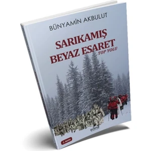 Sarıkamış Beyaz Esaret - Bünyamin Akbulut