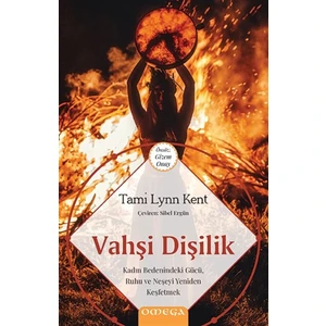 Vahşi Dişilik  - Tami Lynn Kent 416 Sayfa Ciltsiz Kadın Doğası ve Yaratıcılığı Üzerine