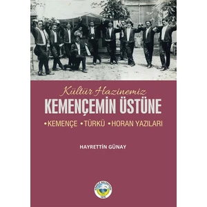 Kültür Hazinemiz Kemençemin Üstüne - Hayrettin Günay