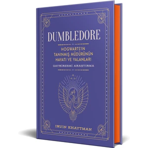 Dumbledore : Hogwarts’in Tanınmış Müdürünün Hayatı ve Yalanları – Gayriresmi Araştırma (Ciltli) - Irvin Khaytman