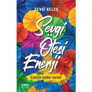 Sevgi Ötesi Enerji - Sevgi Keleş