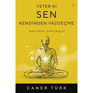 Yeter Ki Sen Kendinden Vazgeçme - Caner Türk