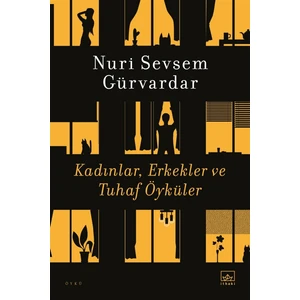 Kadınlar Erkekler ve Tuhaf Öyküler - Nuri Sevsem Gürvardar