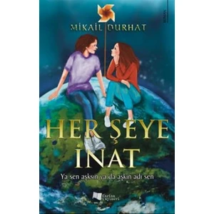 Her Şeye Inat - Mikail Durhat