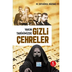 Yakın Tarihimizde Gizli Çehreler - M. Ertuğrul Düzdağ