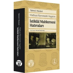 Matbuat Alemindeki Hayatım - Istiklal Mahkemesi Hatıraları - Tahirü’l-Mevlevi