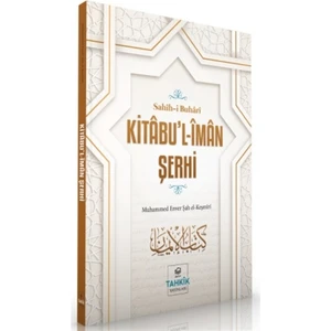 Kitabu’l-Iman Şerhi - Sahih-I Buhari - Muhammed Enver Şah El-Keşmiri