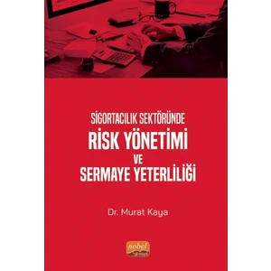 Sigortacılık Sektöründe Risk Yönetimi ve Sermaye Yeterliliği - Murat Kaya