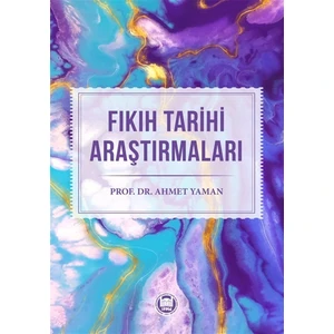Fıkıh Tarihi Araştırmaları - Ahmet Yaman