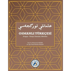 Osmanlı Türkçesi Arapça-Farsça Unsurlar, Metinler - Muhammet Yelten