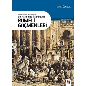 93 Harbi’nde Istanbul’da Rumeli Göçmenleri - Tarık Özçelik