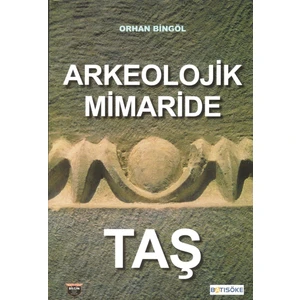 Arkeolojik Mimaride Taş - Orhan Bingöl