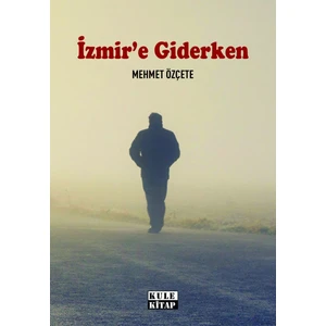 Izmir'e Giderken - Mehmet Özçete