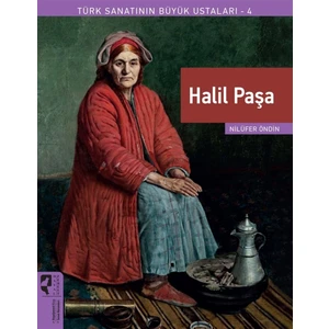 Halil Paşa - Türk Sanatının Büyük Ustaları 4 - Nilüfer Öndin