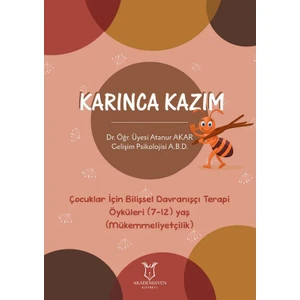 Karınca Kazım  - Çocuklar İçin Bilişsel Davranışçı Terapi Öyküleri (7-12) Yaş  (Mükemmeliyetçilik)