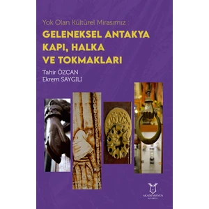 Yok Olan Kültürel Mirasımız: Geleneksel Antakya  Kapı, Halka ve Tokmakları