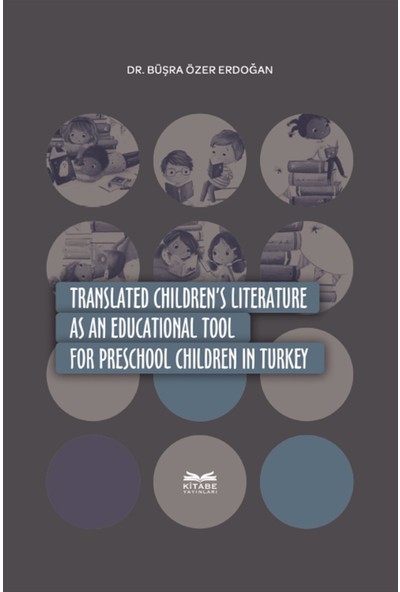Translated Children's Literature As An Educational Tool For Preschool Children In Turkey - Büşra Özer Erdoğan