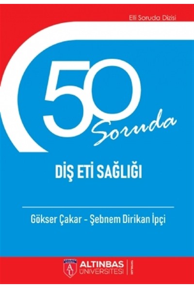 50 Soruda Diş Eti Sağlığı - Gökser Çakar