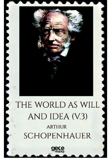 The World As Will And Idea Volume 3 - Arthur Schopenhauer