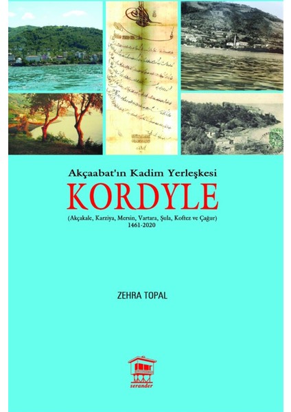 Akçaabat'ın Kadim Yerleşkesi Kordyle - Zehra Topal