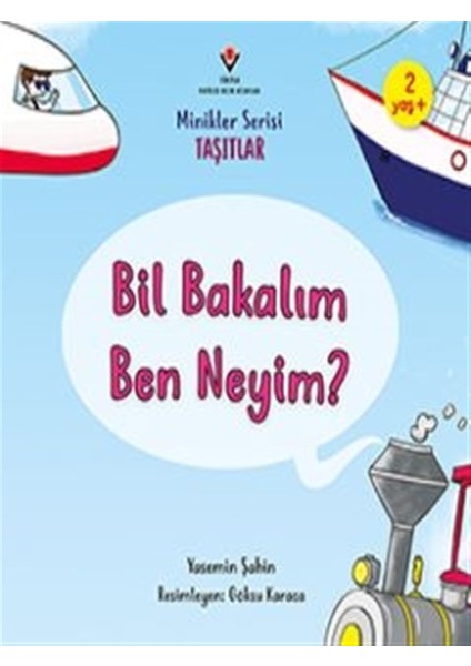 Bil Bakalım Ben Neyim? - Minikler Serisi Taşıtlar - Yasemin Şahin