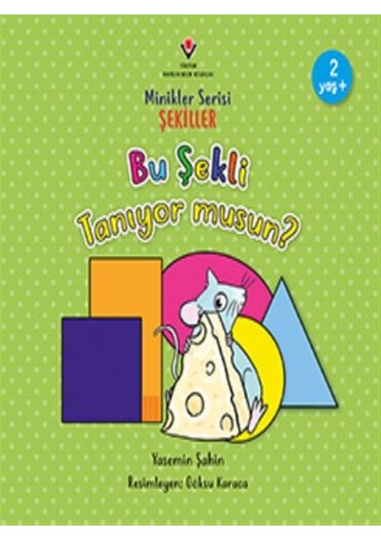 Bu Şekli Tanıyor Musun? - Minikler Serisi Şekiller - Yasemin Şahin