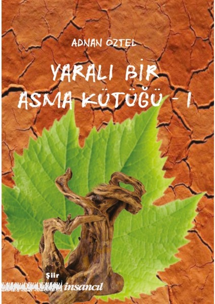 Yaralı Bir Asma Kütüğü - 1 - Adnan Öztel